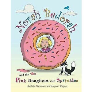 Norah Bedorah and the Pink Doughnut with Sprinkles: A Groovy Grandmas Story, Paperback - Delia Blackstone imagine