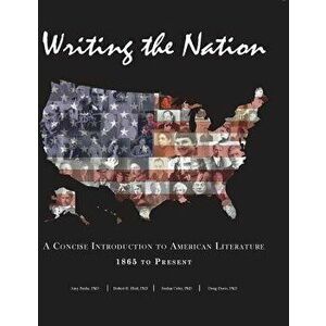 Writing the Nation: A Concise Introduction to American Literature 1865 to Present, Paperback - Amy Berke imagine