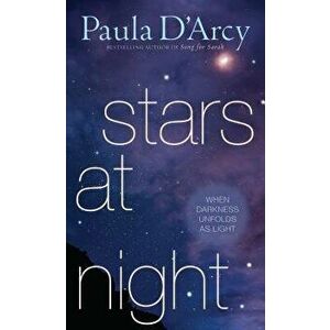 Stars at Night: When Darkness Unfolds as Light, Paperback - Paula D'Arcy imagine