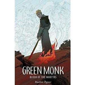 Green Monk: Blood of the Martyrs, Paperback - Brandon Dayton imagine