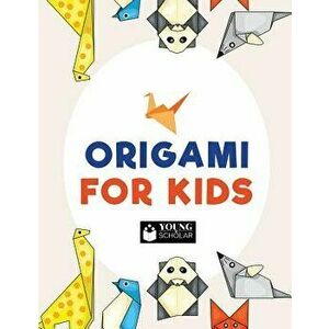Origami for Kids, Paperback - Young Scholar imagine