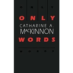 Only Words, Paperback - Catharine A. MacKinnon imagine