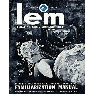 LEM Lunar Excursion Module Familiarization Manual, Paperback - Grumman Aircraft Engineering Co imagine
