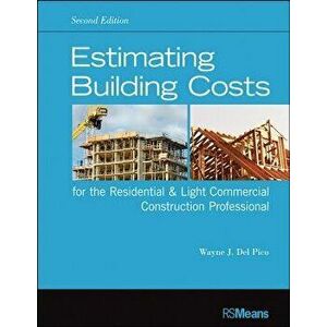 Estimating Building Costs for the Residential & Light Commercial Construction Professional, Paperback - Wayne J. Del Pico imagine