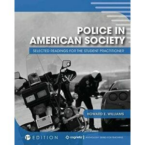 Police in American Society: Selected Readings for the Student Practitioner, Paperback - Howard Williams imagine