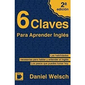 6 Claves Para Aprender Ingl s, Paperback - Daniel Welsch imagine