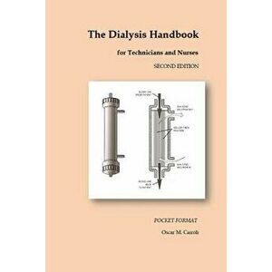 The Dialysis Handbook for Technicians and Nurses: Pocket Format, Paperback - Oscar M. Cairoli imagine