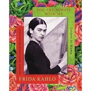 You Are Always with Me: Letters to Mama, Hardcover - Frida Kahlo imagine