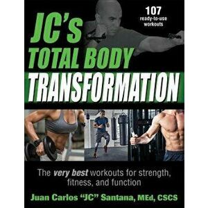 Jc's Total Body Transformation: The Very Best Workouts for Strength, Fitness, and Function, Paperback - Juan Carlos Santana imagine