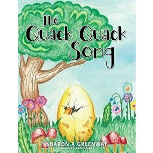 The Quack Quack Song, Paperback - Sharon a. Greenway imagine