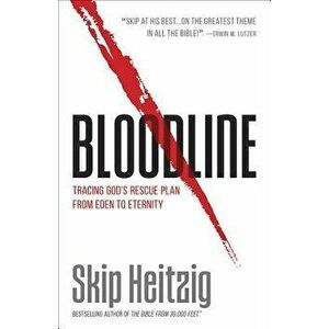 Bloodline: Tracing God's Rescue Plan from Eden to Eternity, Paperback - Skip Heitzig imagine