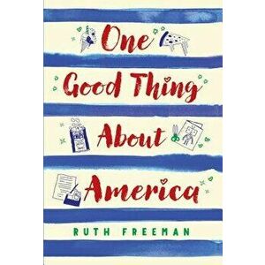 One Good Thing about America: Story of a Refugee Girl, Paperback - Ruth Freeman imagine