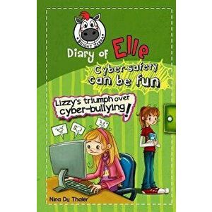 Lizzy's Triumph Over Cyber-Bullying!: Cyber Safety Can Be Fun [internet Safety for Kids], Paperback - Nina Du Thaler imagine