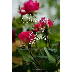 Seasons of Grace, Paperback - Hanna Lorraine imagine