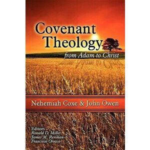 Covenant Theology: From Adam to Christ, Hardcover - Nehemiah Coxe imagine