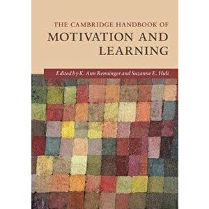 The Cambridge Handbook of Motivation and Learning, Paperback - K. Ann Renninger imagine