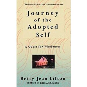 Journey of the Adopted Self: A Quest for Wholeness, Paperback - Betty Jean Lifton imagine