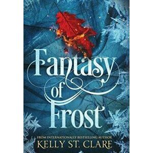 Fantasy of Frost, Hardcover - Kelly St Clare imagine