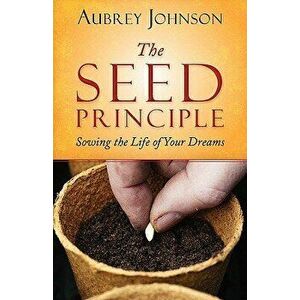 The Seed Principle, Paperback - Aubrey Johnson imagine