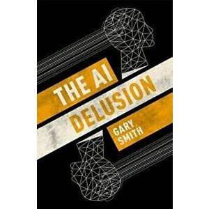 The AI Delusion, Hardcover - Gary Smith imagine