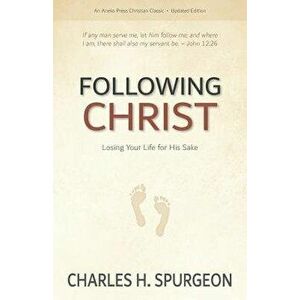 Following Christ: Losing Your Life for His Sake, Paperback - Charles H. Spurgeon imagine