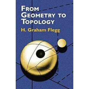 From Geometry to Topology, Paperback - H. Graham Flegg imagine