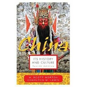 China: Its History and Culture, Paperback - W. Scott Morton imagine