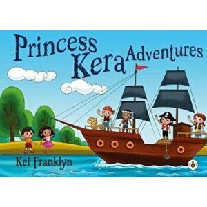 Princess Kera Adventures, Paperback - Kel Franklyn imagine
