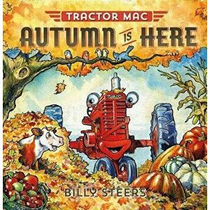 Tractor Mac: Autumn Is Here, Hardcover - Billy Steers imagine