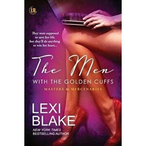 The Men with the Golden Cuffs, Paperback - Blake Lexi imagine