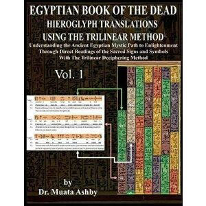 Egyptian Book of the Dead Hieroglyph Translations Using the Trilinear Method: Understanding the Mystic Path to Enlightenment Through Direct Readings o imagine
