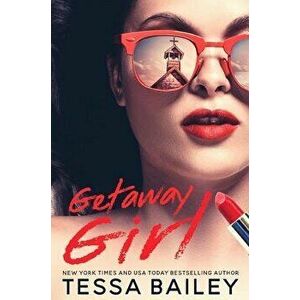 Getaway Girl, Paperback - Tessa Bailey imagine