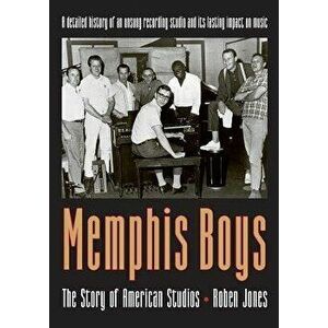 Memphis Boys: The Story of American Studios, Paperback - Roben Jones imagine