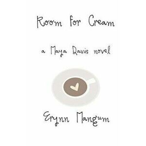 Room for Cream: A Maya Davis Novel, Paperback - Erynn Mangum imagine