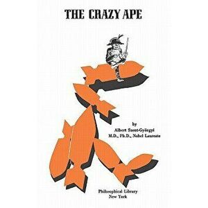 The Crazy Ape, Paperback - Albert Szent-Gyorgyi imagine
