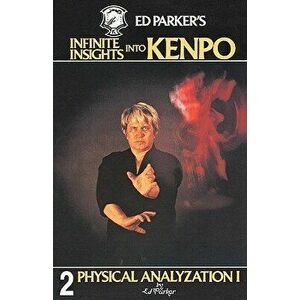 Ed Parker's Infinite Insights Into Kenpo: Physical Anaylyzation I, Paperback - Ed Parker imagine