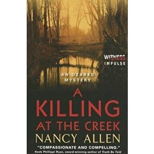 A Killing at the Creek: An Ozarks Mystery, Paperback - Nancy Allen imagine