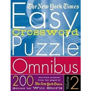 The New York Times Easy Crossword Puzzle Omnibus Volume 2: 200 Solvable Puzzles from the Pages of the New York Times, Paperback - Will Shortz imagine