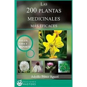 Las 200 Plantas Medicinales M s Eficaces, Paperback - Adolfo Perez Agusti imagine