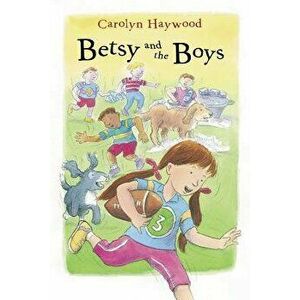 Betsy and the Boys, Paperback - Carolyn Haywood imagine