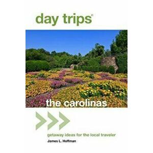 Day Trips(R) The Carolinas: Getaway Ideas For The Local Traveler, 2nd Edition, Paperback - Hoffman imagine