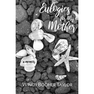 Eulogies for My Mother, Paperback - Windy Booher Taylor imagine