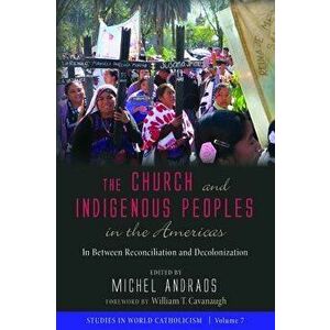 The Church and Indigenous Peoples in the Americas, Paperback - Michel Andraos imagine