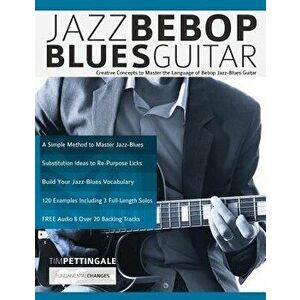 Jazz Bebop Blues Guitar, Paperback - Tim Pettingale imagine