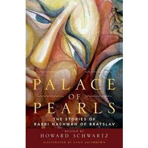 A Palace of Pearls: The Stories of Rabbi Nachman of Bratslav, Hardcover - Howard Schwartz imagine