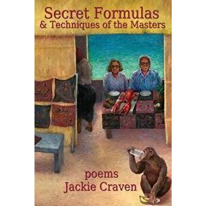 Secret Formulas & Techniques of the Masters, Paperback - Jackie Craven imagine