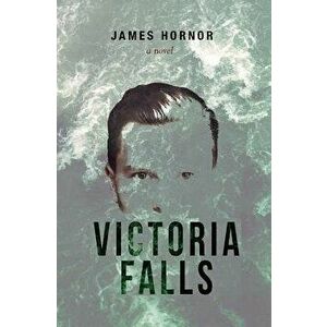 Victoria Falls, Paperback - James Hornor imagine