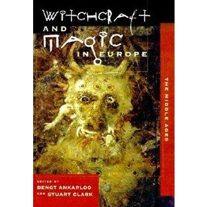 Witchcraft and Magic in Europe, Volume 3: The Middle Ages, Paperback - Bengt Ankarloo imagine