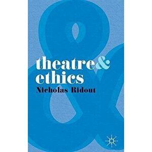 Theatre and Ethics, Paperback - Nicholas Ridout imagine