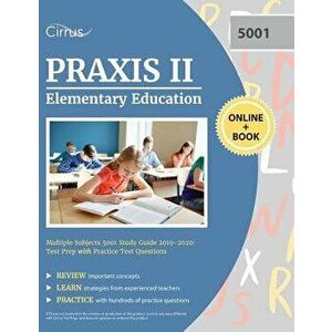 Praxis II Elementary Education Multiple Subjects 5001 Study Guide 2019-2020: Test Prep with Practice Test Questions, Paperback - Cirrus Teacher Certif imagine